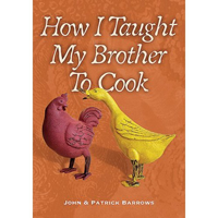 How I Taught My Brother to Cook